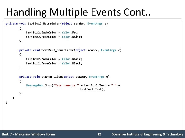 Handling Multiple Events Cont. . private void text. Box 2_Mouse. Enter(object sender, Event. Args