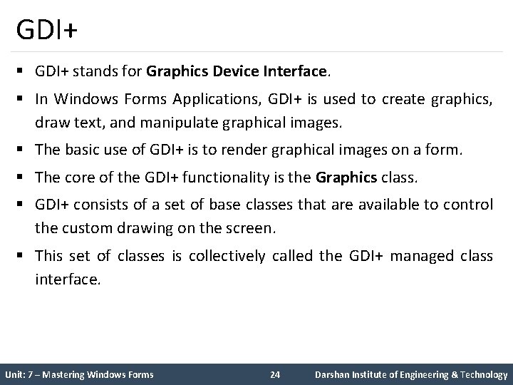 GDI+ § GDI+ stands for Graphics Device Interface. § In Windows Forms Applications, GDI+