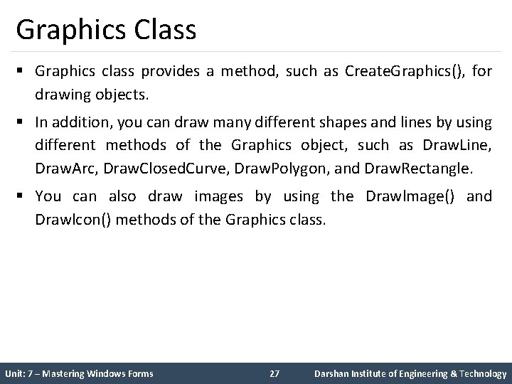 Graphics Class § Graphics class provides a method, such as Create. Graphics(), for drawing