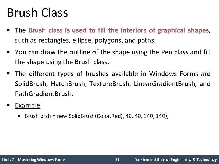 Brush Class § The Brush class is used to fill the interiors of graphical