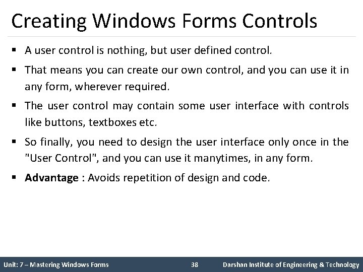 Creating Windows Forms Controls § A user control is nothing, but user defined control.