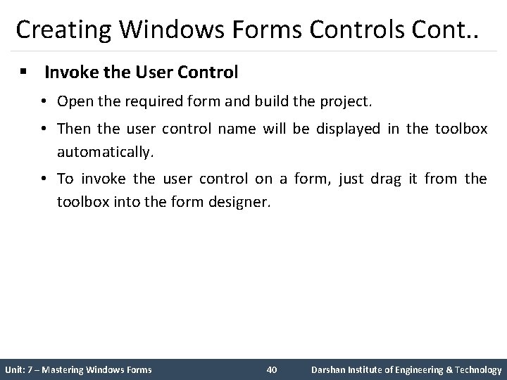 Creating Windows Forms Controls Cont. . § Invoke the User Control • Open the