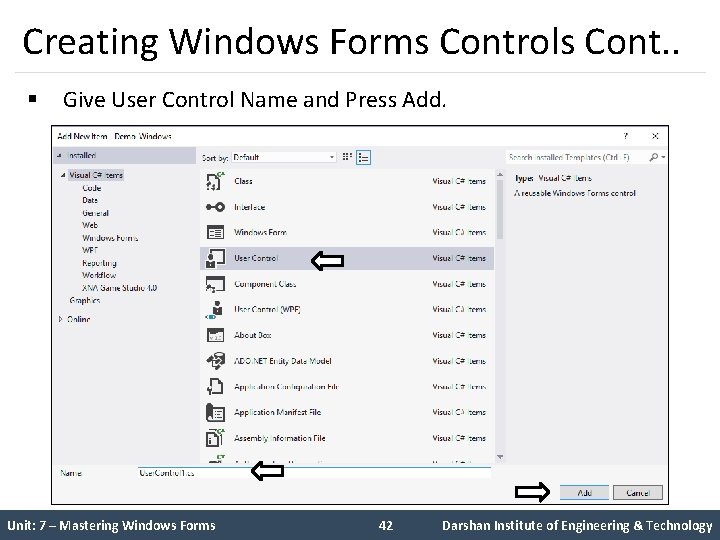 Creating Windows Forms Controls Cont. . § Give User Control Name and Press Add.