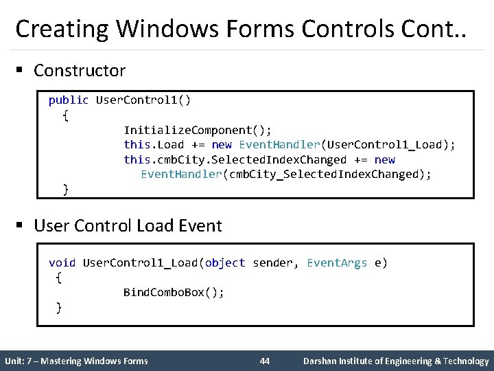 Creating Windows Forms Controls Cont. . § Constructor public User. Control 1() { Initialize.