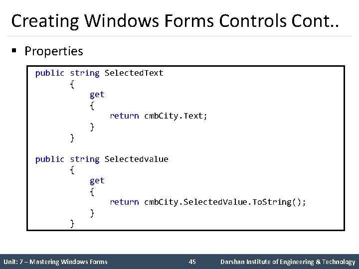 Creating Windows Forms Controls Cont. . § Properties public string Selected. Text { get