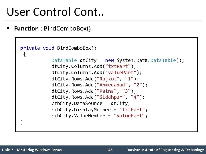 User Control Cont. . § Function : Bind. Combo. Box() private void Bind. Combo.