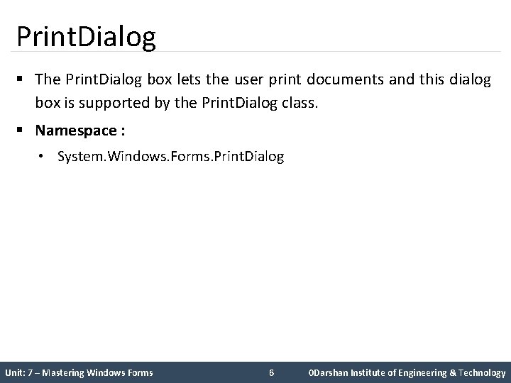 Print. Dialog § The Print. Dialog box lets the user print documents and this