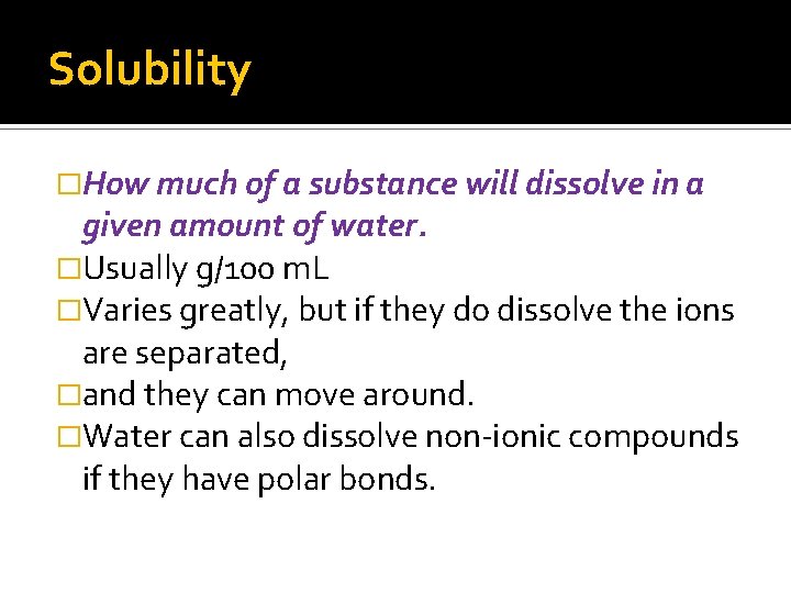 Solubility �How much of a substance will dissolve in a given amount of water.