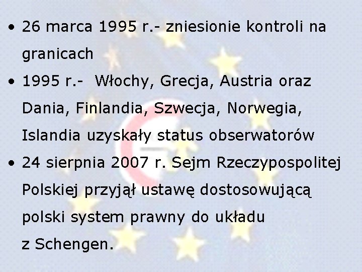 • 26 marca 1995 r. - zniesionie kontroli na granicach • 1995 r. • 26 marca 1995 r. - zniesionie kontroli na granicach • 1995 r.