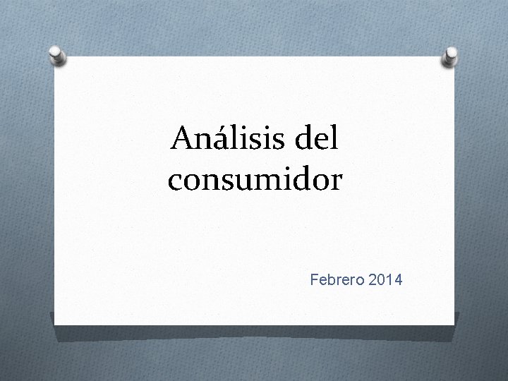 Análisis del consumidor Febrero 2014 