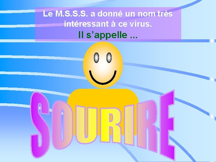 Le M. S. S. S. a donné un nom très intéressant à ce virus.