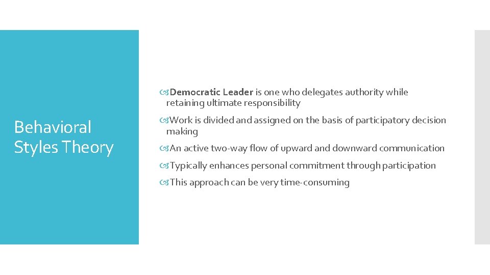  Democratic Leader is one who delegates authority while retaining ultimate responsibility Behavioral Styles