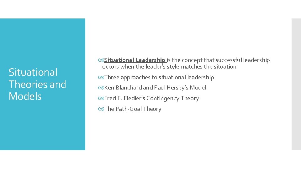 Situational Theories and Models Situational Leadership is the concept that successful leadership occurs when