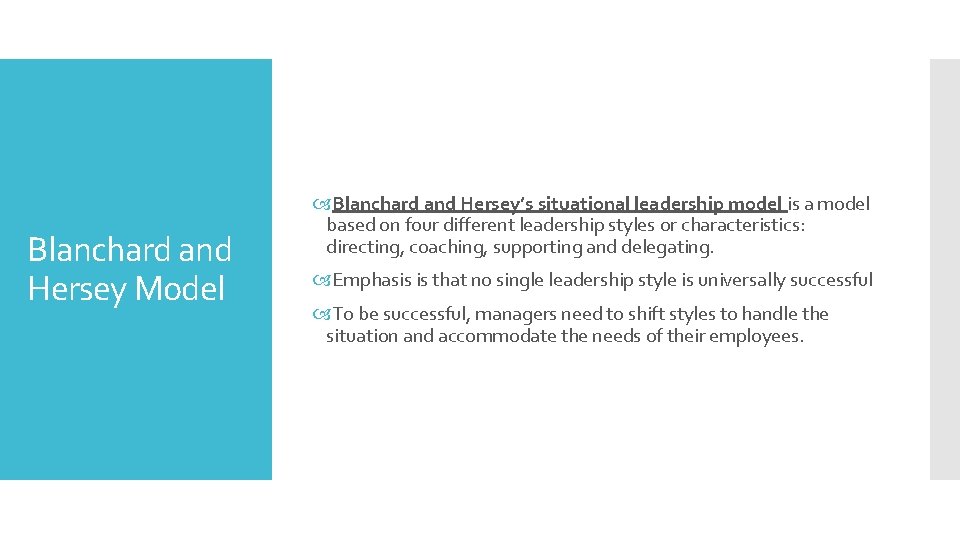 Blanchard and Hersey Model Blanchard and Hersey’s situational leadership model is a model based