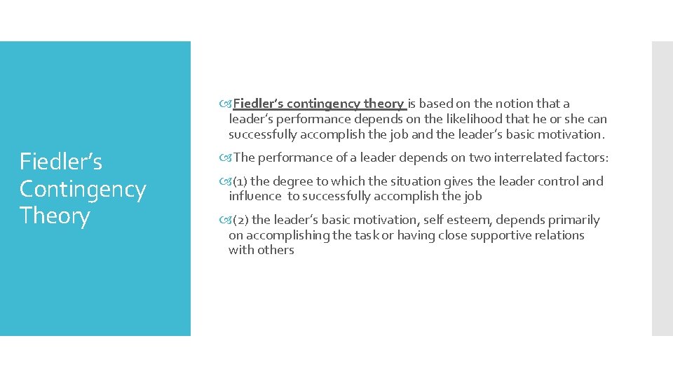  Fiedler’s contingency theory is based on the notion that a leader’s performance depends