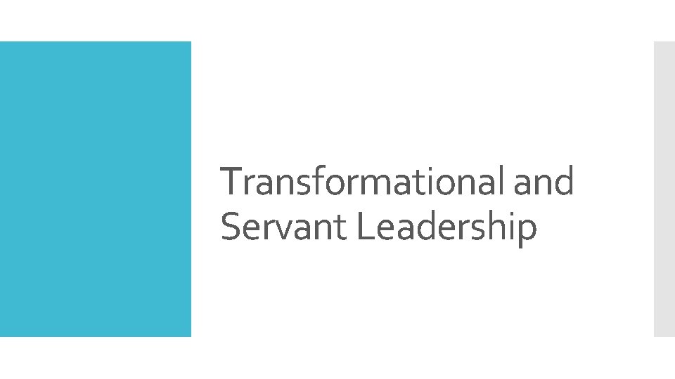 Transformational and Servant Leadership 