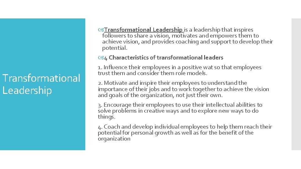  Transformational Leadership is a leadership that inspires followers to share a vision, motivates