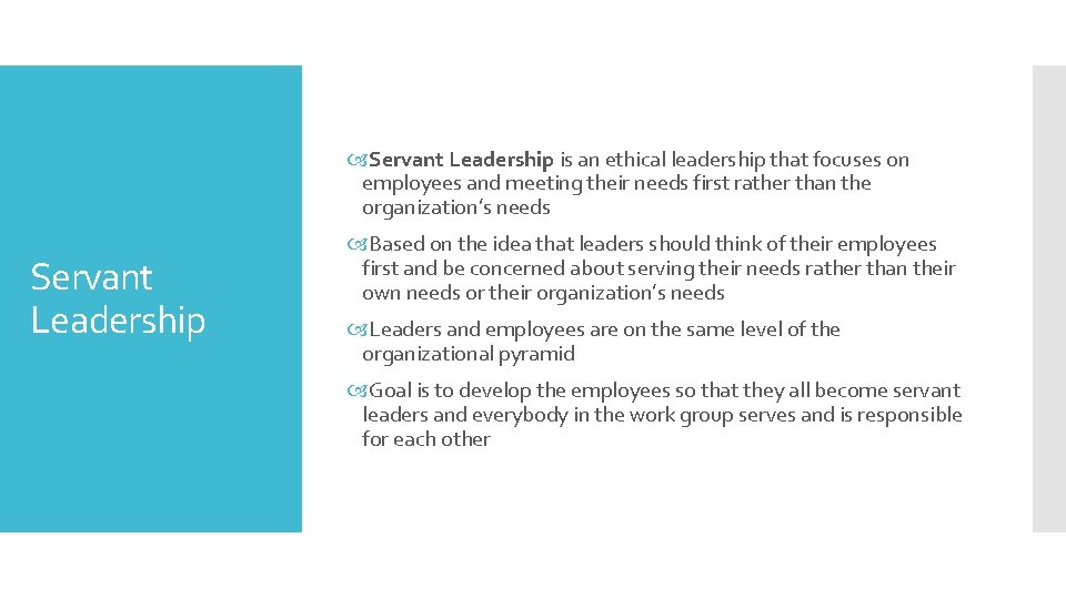  Servant Leadership is an ethical leadership that focuses on employees and meeting their