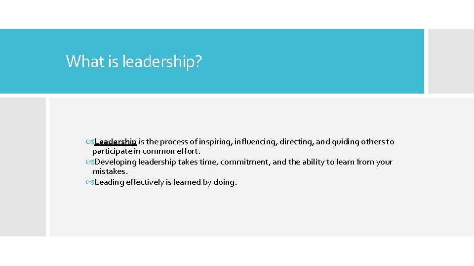 What is leadership? Leadership is the process of inspiring, influencing, directing, and guiding others