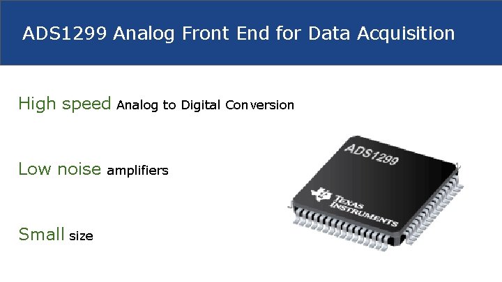 ADS 1299 Analog Front End for Data Acquisition High speed Analog to Digital Conversion