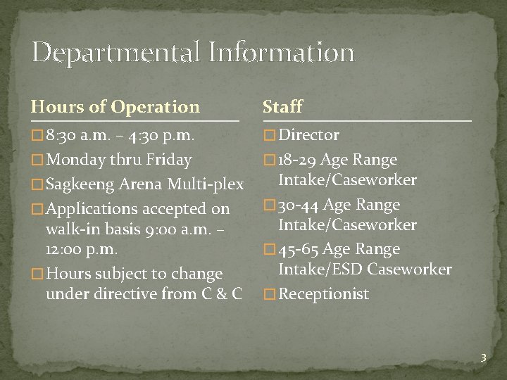 Departmental Information Hours of Operation Staff � 8: 30 a. m. – 4: 30