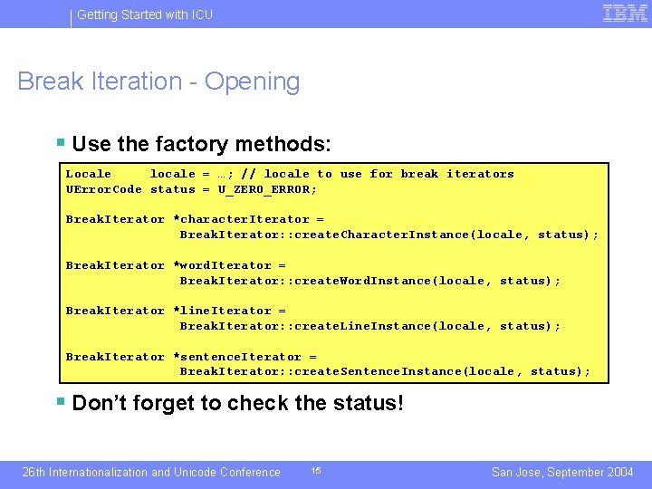 Getting Started with ICU Break Iteration - Opening § Use the factory methods: Locale