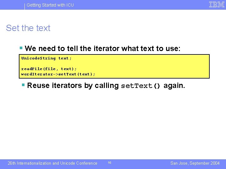 Getting Started with ICU Set the text § We need to tell the iterator