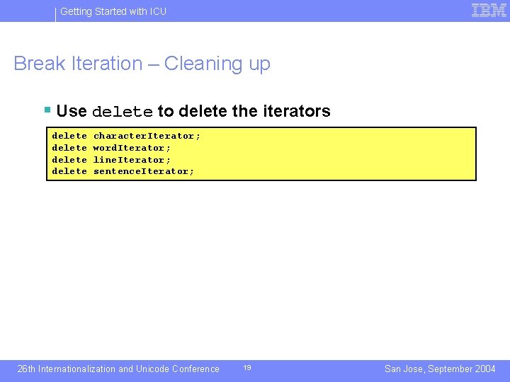 Getting Started with ICU Break Iteration – Cleaning up § Use delete to delete