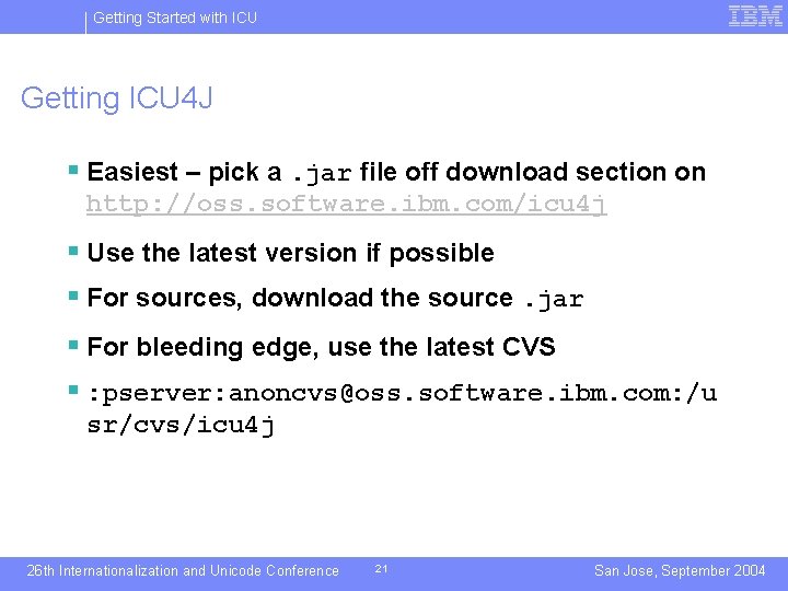 Getting Started with ICU Getting ICU 4 J § Easiest – pick a. jar