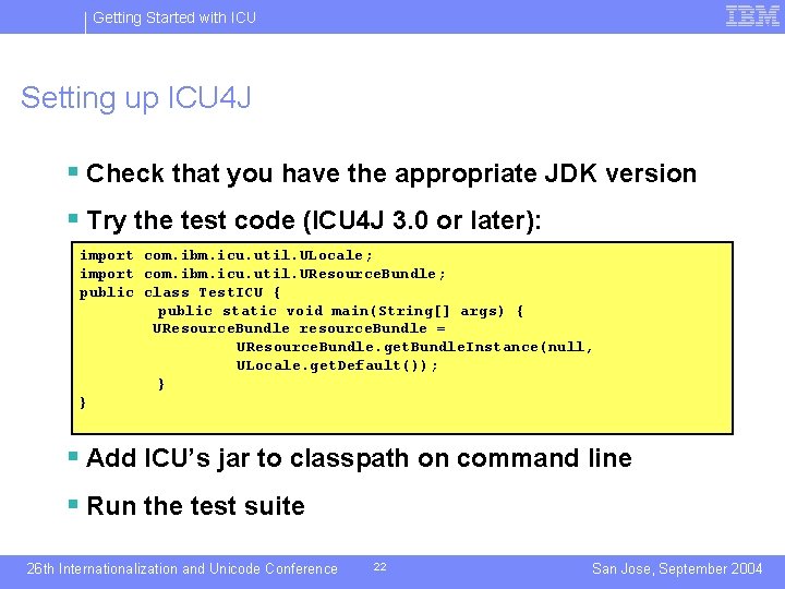 Getting Started with ICU Setting up ICU 4 J § Check that you have
