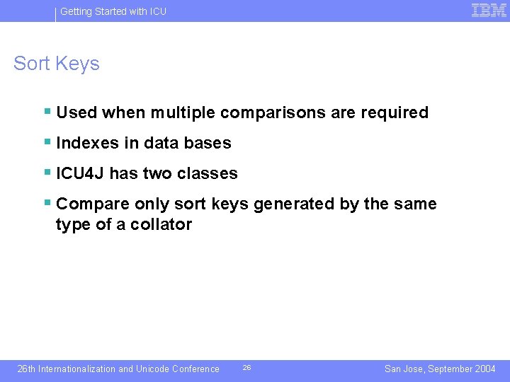 Getting Started with ICU Sort Keys § Used when multiple comparisons are required §
