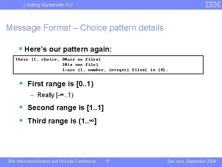 Getting Started with ICU Message Format – Choice pattern details § Here’s our pattern