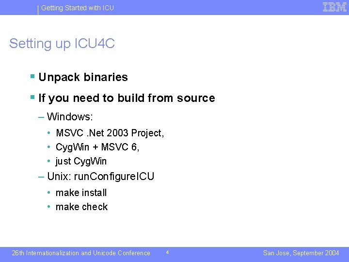 Getting Started with ICU Setting up ICU 4 C § Unpack binaries § If