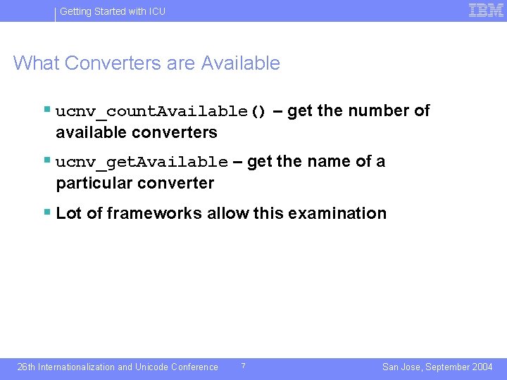 Getting Started with ICU What Converters are Available § ucnv_count. Available() – get the