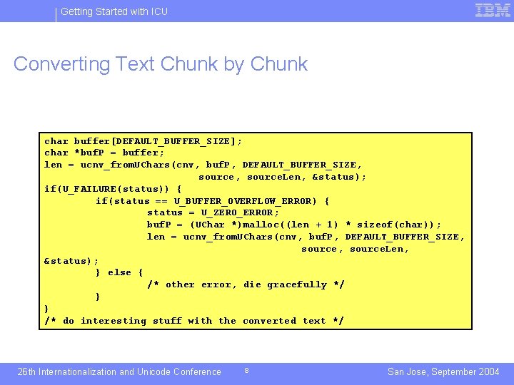 Getting Started with ICU Converting Text Chunk by Chunk char buffer[DEFAULT_BUFFER_SIZE]; char *buf. P