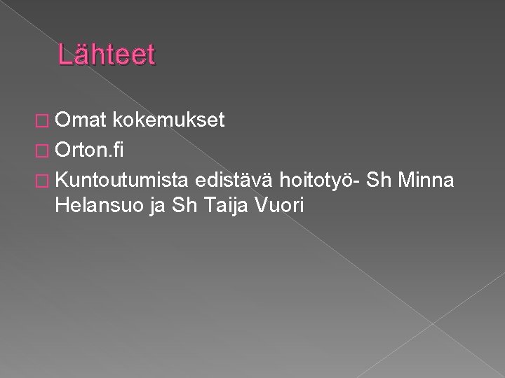 Lähteet � Omat kokemukset � Orton. fi � Kuntoutumista edistävä hoitotyö- Sh Minna Helansuo