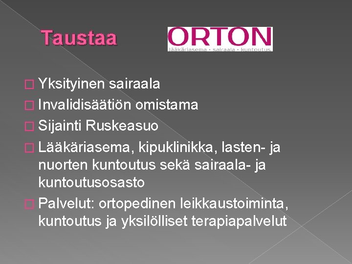 Taustaa � Yksityinen sairaala � Invalidisäätiön omistama � Sijainti Ruskeasuo � Lääkäriasema, kipuklinikka, lasten-