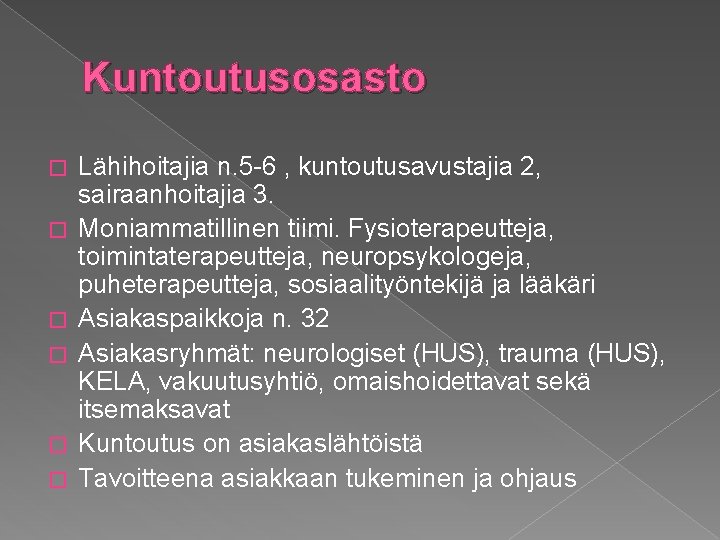 Kuntoutusosasto � � � Lähihoitajia n. 5 -6 , kuntoutusavustajia 2, sairaanhoitajia 3. Moniammatillinen