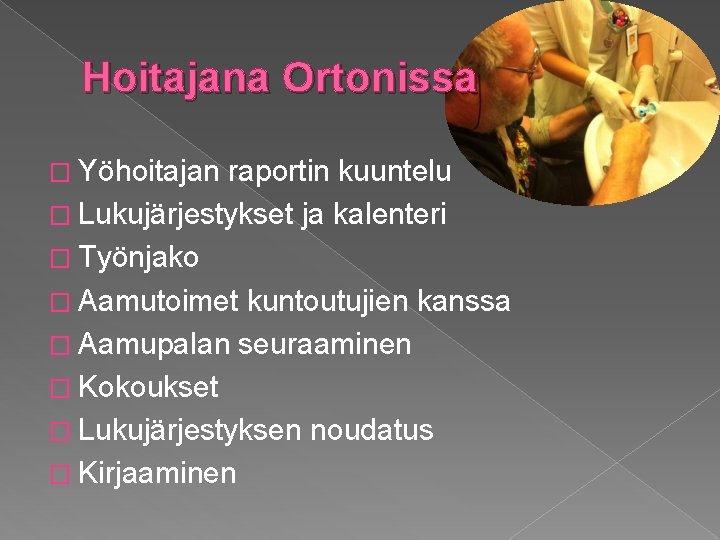 Hoitajana Ortonissa � Yöhoitajan raportin kuuntelu � Lukujärjestykset ja kalenteri � Työnjako � Aamutoimet