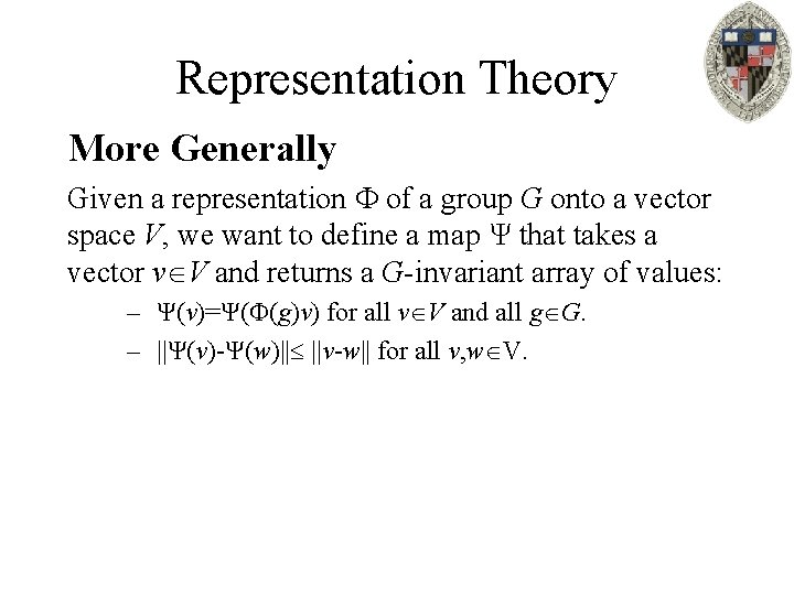 Representation Theory More Generally Given a representation of a group G onto a vector
