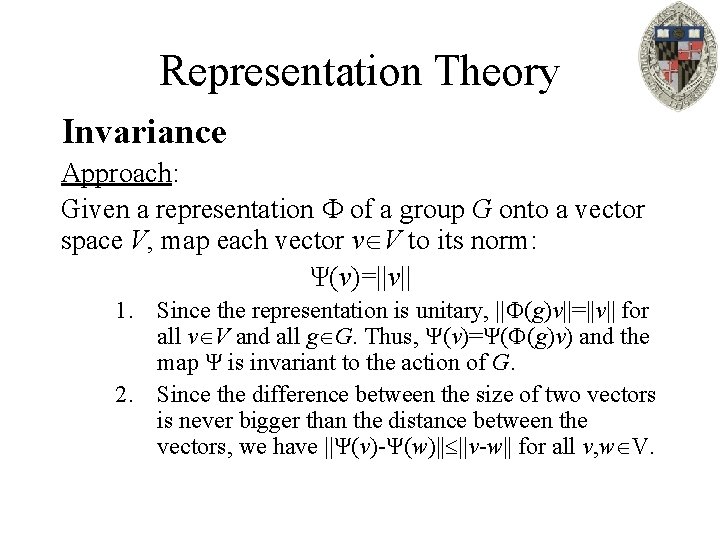 Representation Theory Invariance Approach: Given a representation of a group G onto a vector