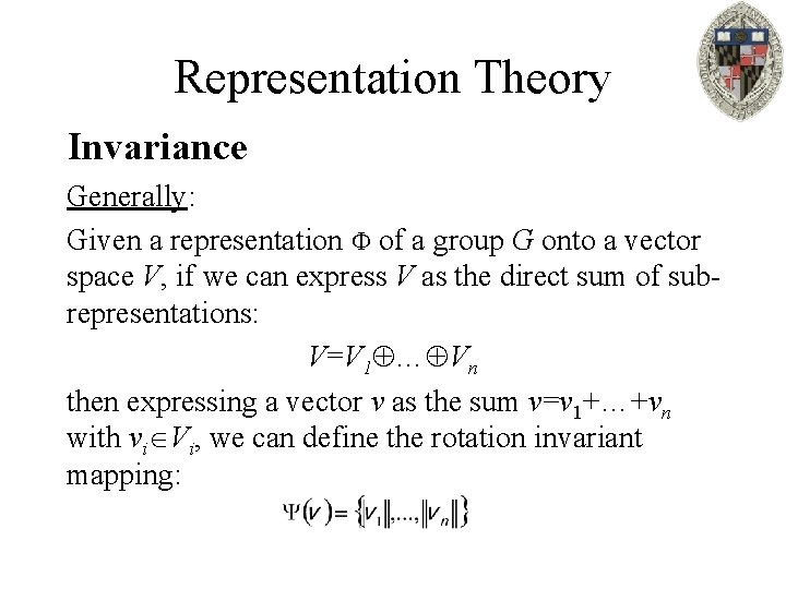 Representation Theory Invariance Generally: Given a representation of a group G onto a vector