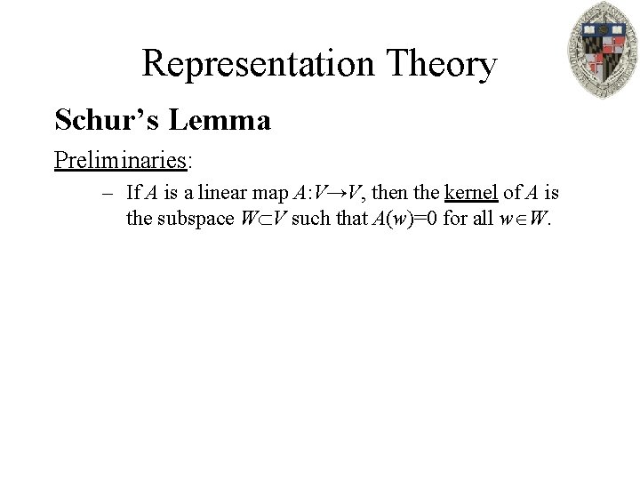 Representation Theory Schur’s Lemma Preliminaries: – If A is a linear map A: V→V,