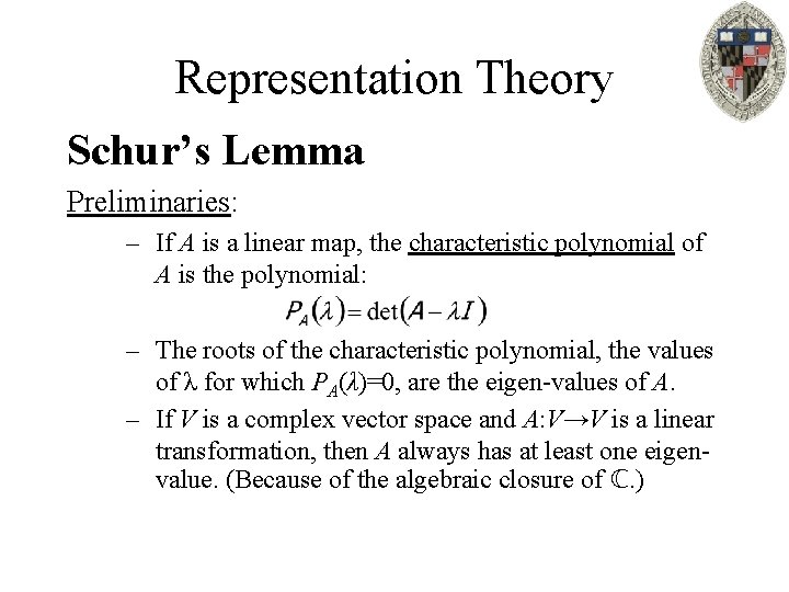 Representation Theory Schur’s Lemma Preliminaries: – If A is a linear map, the characteristic