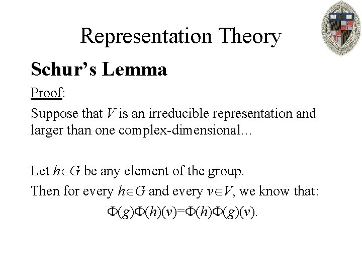 Representation Theory Schur’s Lemma Proof: Suppose that V is an irreducible representation and larger