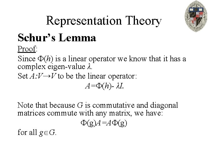 Representation Theory Schur’s Lemma Proof: Since (h) is a linear operator we know that