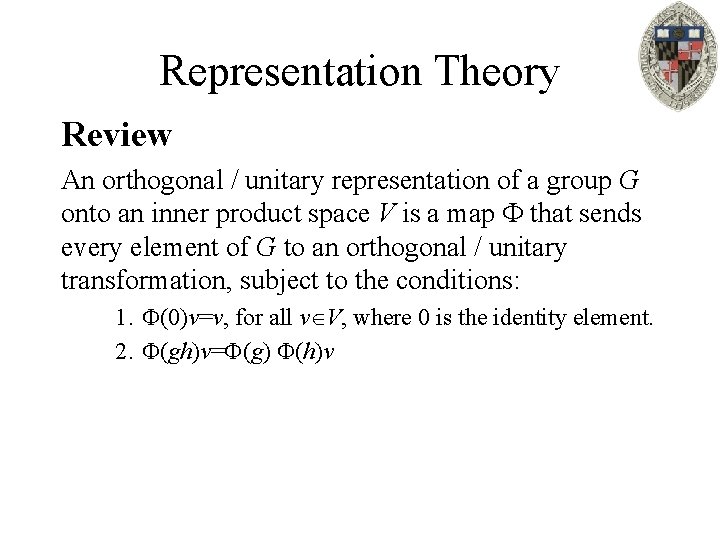 Representation Theory Review An orthogonal / unitary representation of a group G onto an