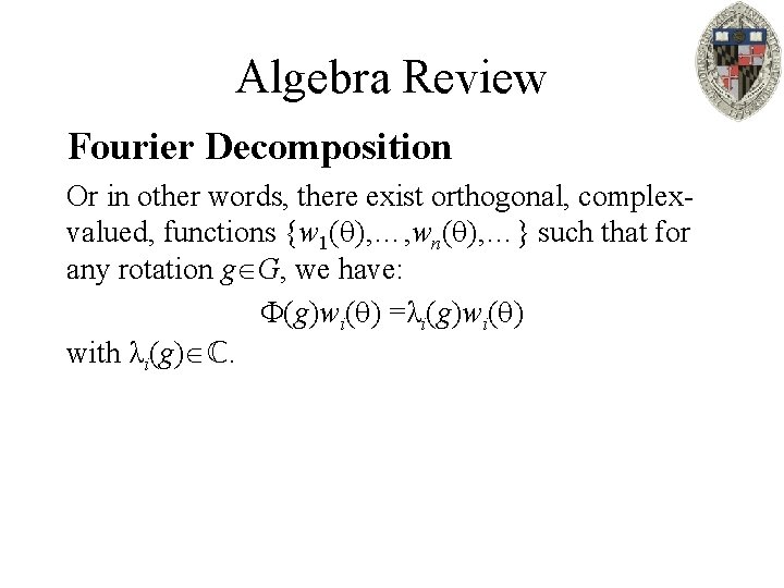 Algebra Review Fourier Decomposition Or in other words, there exist orthogonal, complexvalued, functions {w