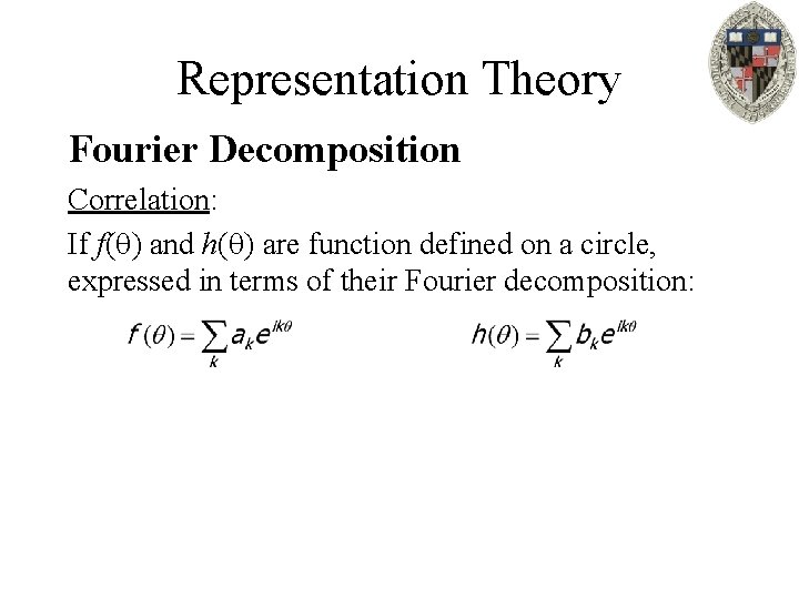 Representation Theory Fourier Decomposition Correlation: If f( ) and h( ) are function defined