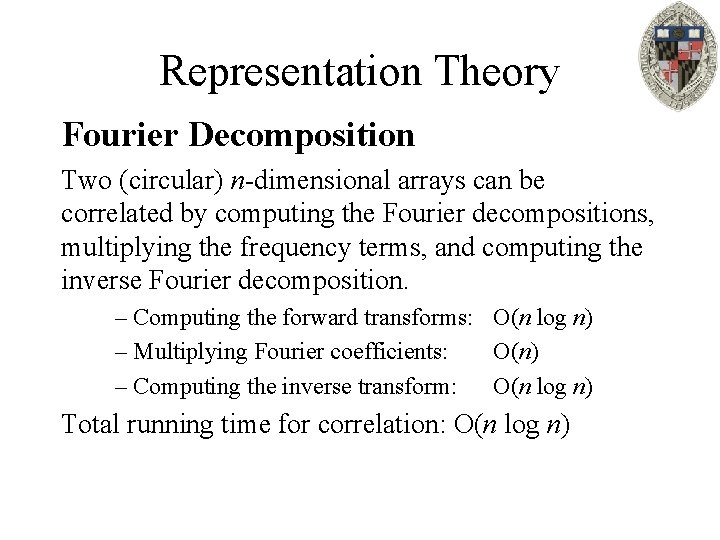 Representation Theory Fourier Decomposition Two (circular) n-dimensional arrays can be correlated by computing the